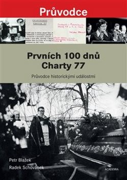 Prvních 100 dnů Charty 77: Průvodce historickými událostmi od vzniku Prohlášení Charty 77 po pohřeb