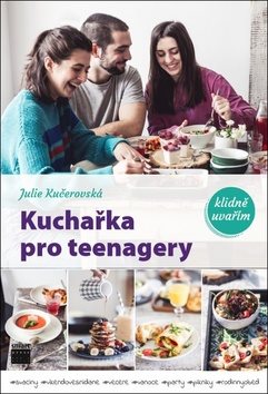 Kuchařka pro teenagery: klidně uvařím