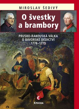 O švestky a brambory: Prusko-rakouská válka o bavorské dědictví 1778–1779
