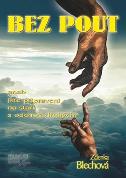 Bez pout: aneb Jste připraveni na stáří a odchod druhých?