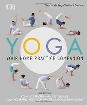 Yoga Your Home Practice Companion: A Complete Practice and Lifestyle Guide: Yoga Programmes, Meditat