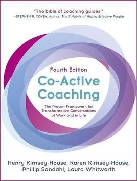 Co-Active Coaching: Changing Business, Transforming Lives