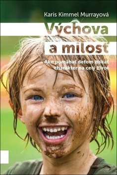 Výchova a milosť: Ako pomáhať deťom získať charakter na celý život