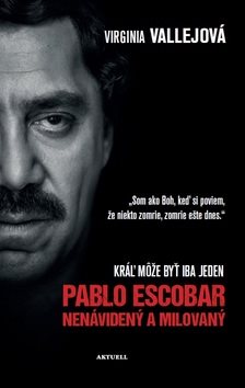 Pablo Escobar Nenávidený a milovaný: Kráľ môže byť iba jeden