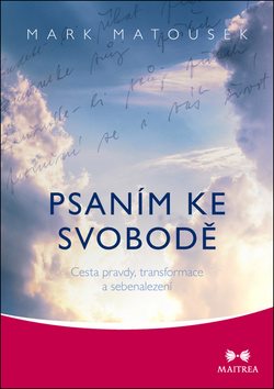 Psaním ke svobodě: Cesta pravdy, transformace a sebenalezení