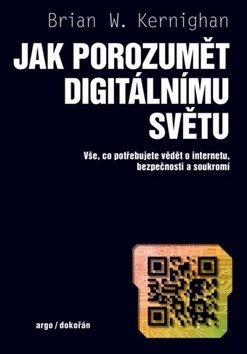 Jak porozumět digitálnímu světu: Vše, co potřebujete vědět o internetu, bezpečnosti a soukromí