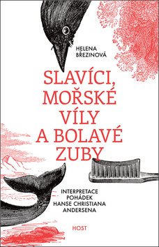 Slavíci, mořské víly a bolavé zuby: Interpretace pohádek Hanse Christiana Andersena