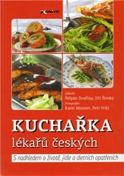 Kuchařka lékařů českých: S nadhledem o životě, jídle a dietních opatřeních