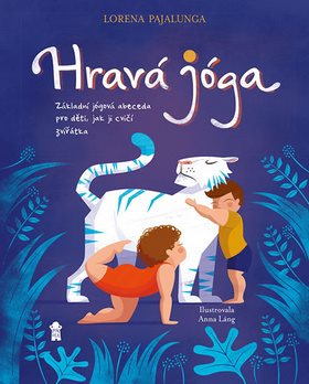 Hravá jóga: Základní jógová abeceda, jak ji cvičí zvířátka