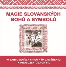 Magie slovanských bohů a symbolů: Vybarvováním a správným zaměřením k probuzení jejich sil