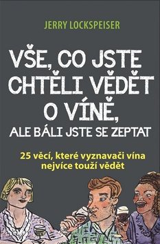Vše, co jste chtěli vědět o víně, ale báli jste se zeptat: 25 věcí, které vyznavači vína nejvíce tou