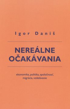 Nereálne očakávania: ekonomika, politika, spoločnosť, migrácia, vzdelávanie