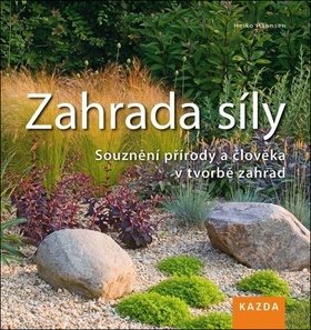 Zahrada síly: Souznění přírody a člověka v tvorbě zahrad