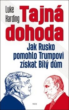 Tajná dohoda: Jak Rusko pomohlo Trumpovi získat Bílý dům