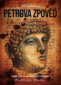 Petrova zpověď: Evangelium, které nemělo být napsáno. Historický thriller
