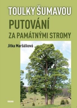 Putování za památnými stromy: Toulky Šumavou