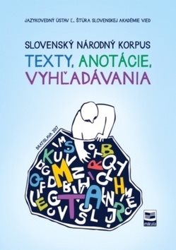 Slovenský národný korpus: texty, anotácie, vyhľadávania