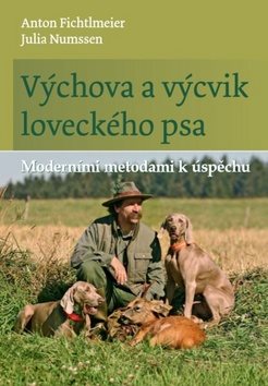 Výchova a výcvik loveckého psa: Moderními metodami k úspěchu