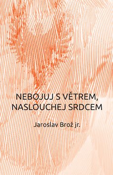 Nebojuj s větrem, naslouchej srdcem