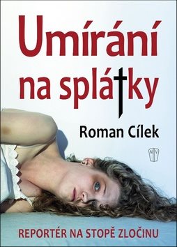 Umírání na splátky: Reportér na stopě zločinu