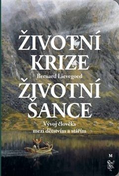 Životní krize Životní šance: Vývoj člověka mezi dětstvím a stářím
