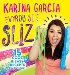 Karina Garcia Vyrob si sliz: 15 cool & easy receptů bez boraxu!
