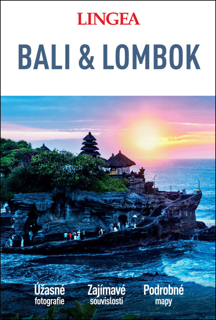 Bali & Lombok: Úžasné fotografie, Zajímavé souvislosti, Podrobné mapy