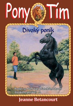 Pony tím Divoký poník: Podarí sa Pam a jej priateľkám skrotiť divokého poníka?