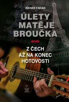 Úlety Matěje Broučka: aneb z Čech až na konec hotovosti