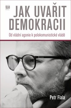 Jak uvařit demokracii: Od vládní agonie k polokomunistické vládě
