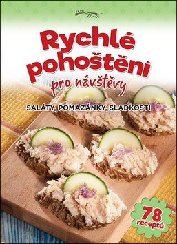 Rychlé pohoštění pro návštěvy: Saláty, pomazánky, sladkosti