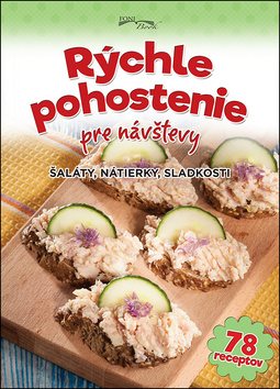 Rýchle pohostenie pre návštevy: Šaláty, nátierky, sladkosti