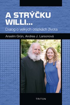 A strýčku Willi...: Dialog o velkých otázkách života