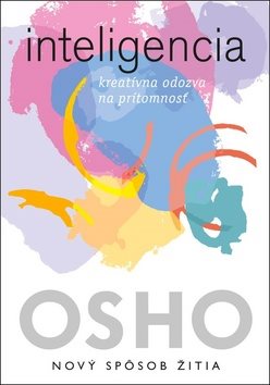 Inteligencia: kreatívna odozva na prítomnosť