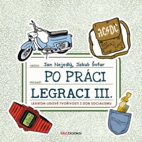 Po práci legraci III.: Lexikon lidové tvořivosti z dob socialismu