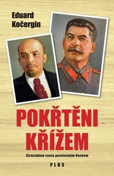 Pokřtěni křížem: Strastiplná cesta poválečným Ruskem