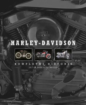 Harley - Davidson: Kompletní historie