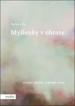 Myšlenky v obraze: O józe / životě / o životě v józe
