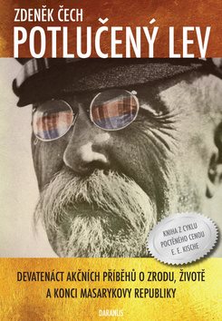 Potlučený lev: Devatenáct akčních příběhů o zrodu, životě a konci Masarykovy republiky