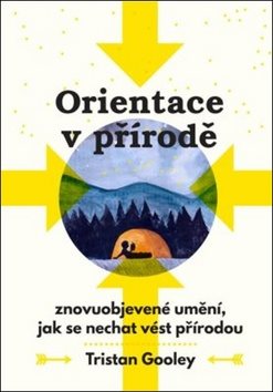 Orientace v přírodě: Znovuobjevené umění, jak se nechat vést přírodou
