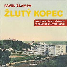 Žlutý kopec: Historie léčby zářením v Brně na Žlutém kopc