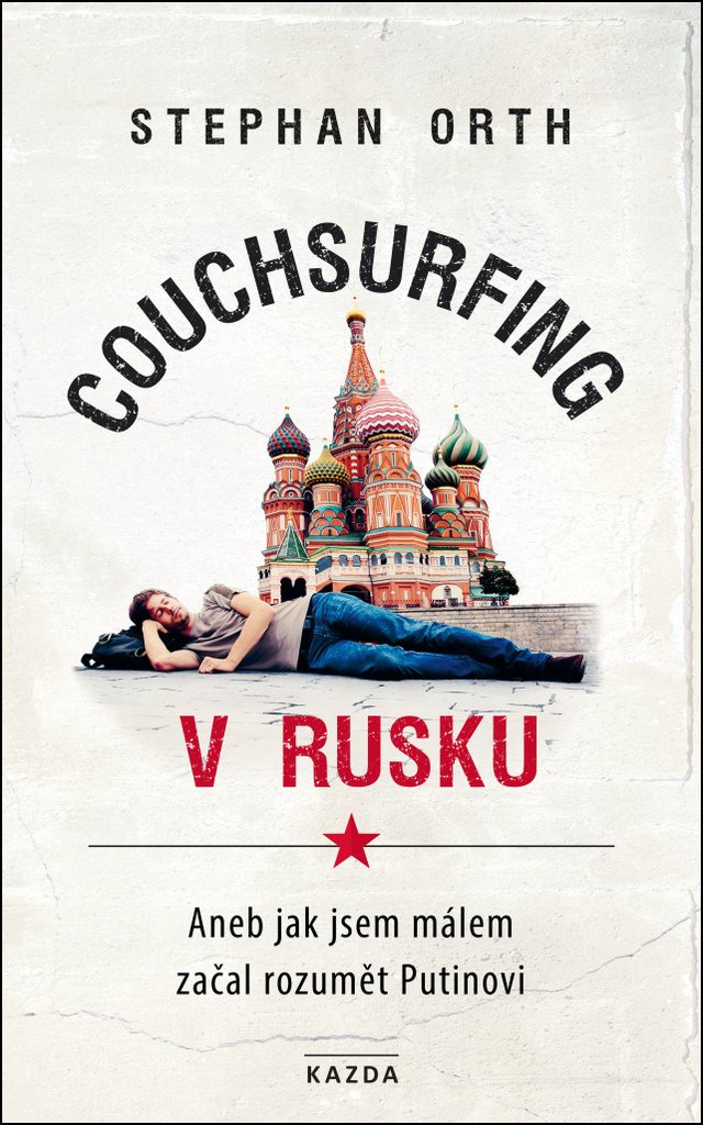 Couchsurfing v Rusku: Aneb jak jsem málem začal rozumět Putinovi