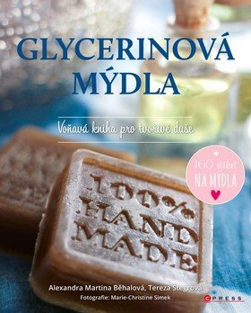 Glycerinová mýdla: Voňavá kniha pro tvořivé duše