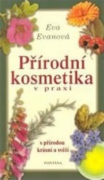 Přírodní kosmetika v praxi: s přírodou krásní a svěží