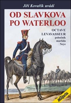 Od Slavkova po Waterloo: Pobočník maršála Neye
