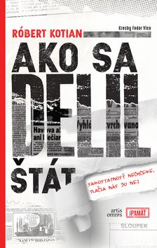 Ako sa delil štát: Samostatnosť nechceme, tlačia nás do nej