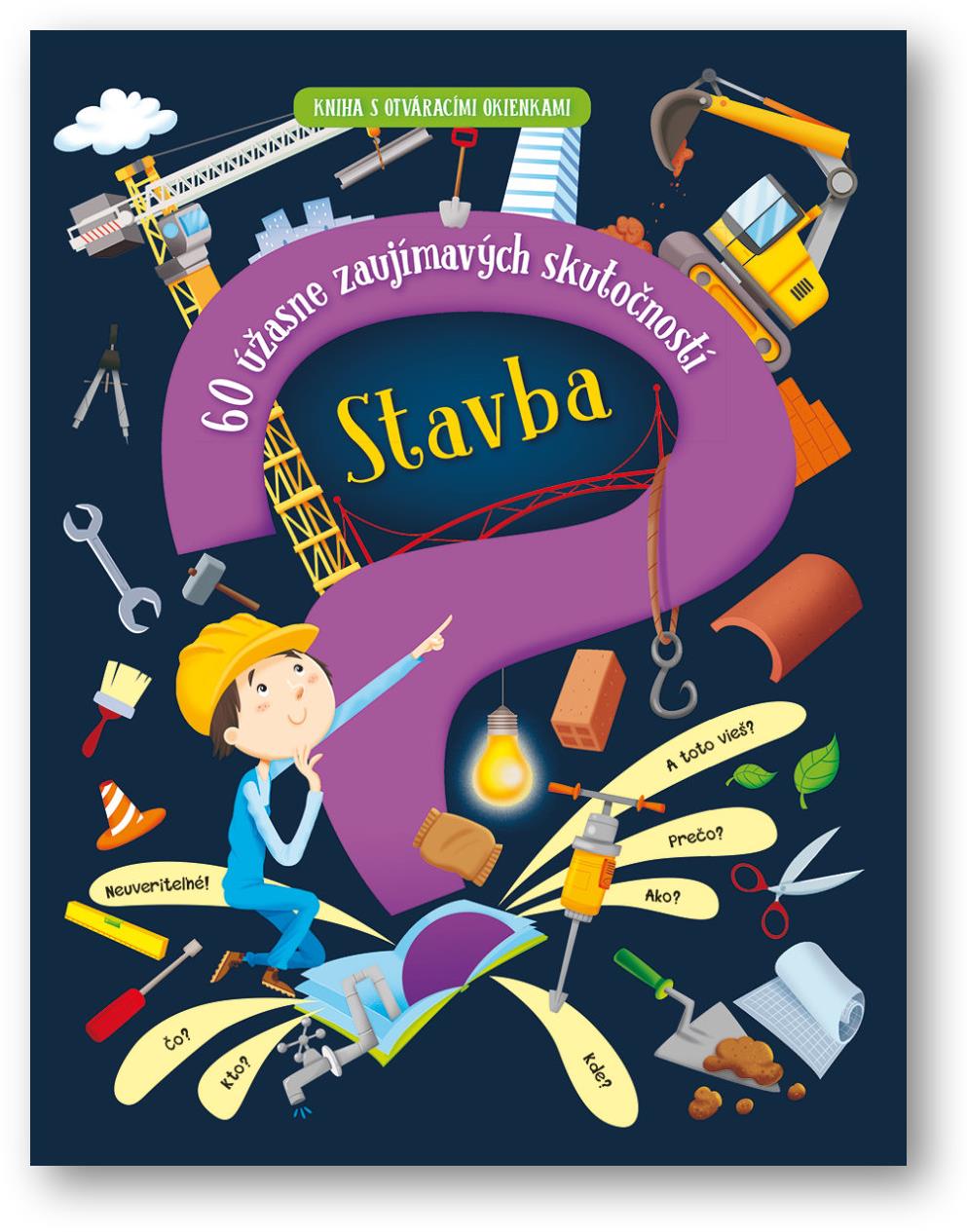 Stavba – 60 úžasne zaujímavých skutočností