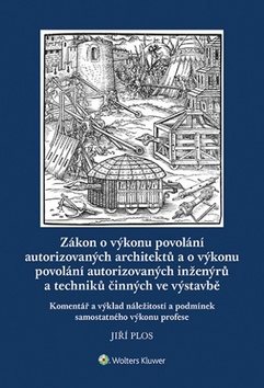Zákon o výkonu povolání autorizovaných architektů: a o výkonu povolání autorizovaných inženýrů a tec
