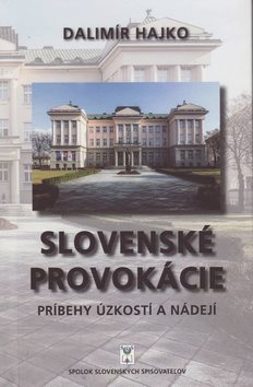 Slovenské provokácie: Príbehy úzkostí a nádejí
