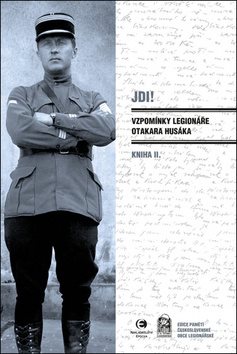 Jdi!: Vzpomínky legionáře Otakara Husáka
